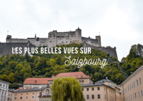 SALZBOURG : LES PLUS BELLES VUES SUR LA VILLE