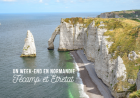 WEEK-END EN NORMANDIE : VISITER FÉCAMP, ÉTRETAT ET LES ALENTOURS