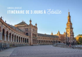 ITINÉRAIRE DE 3 JOURS POUR VISITER SÉVILLE