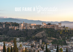 VISITER GRENADE EN 2 JOURS : 8 EXPÉRIENCES INCONTOURNABLES