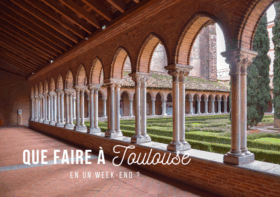 UN WEEK-END À TOULOUSE : 9 LIEUX INCONTOURNABLES À VISITER